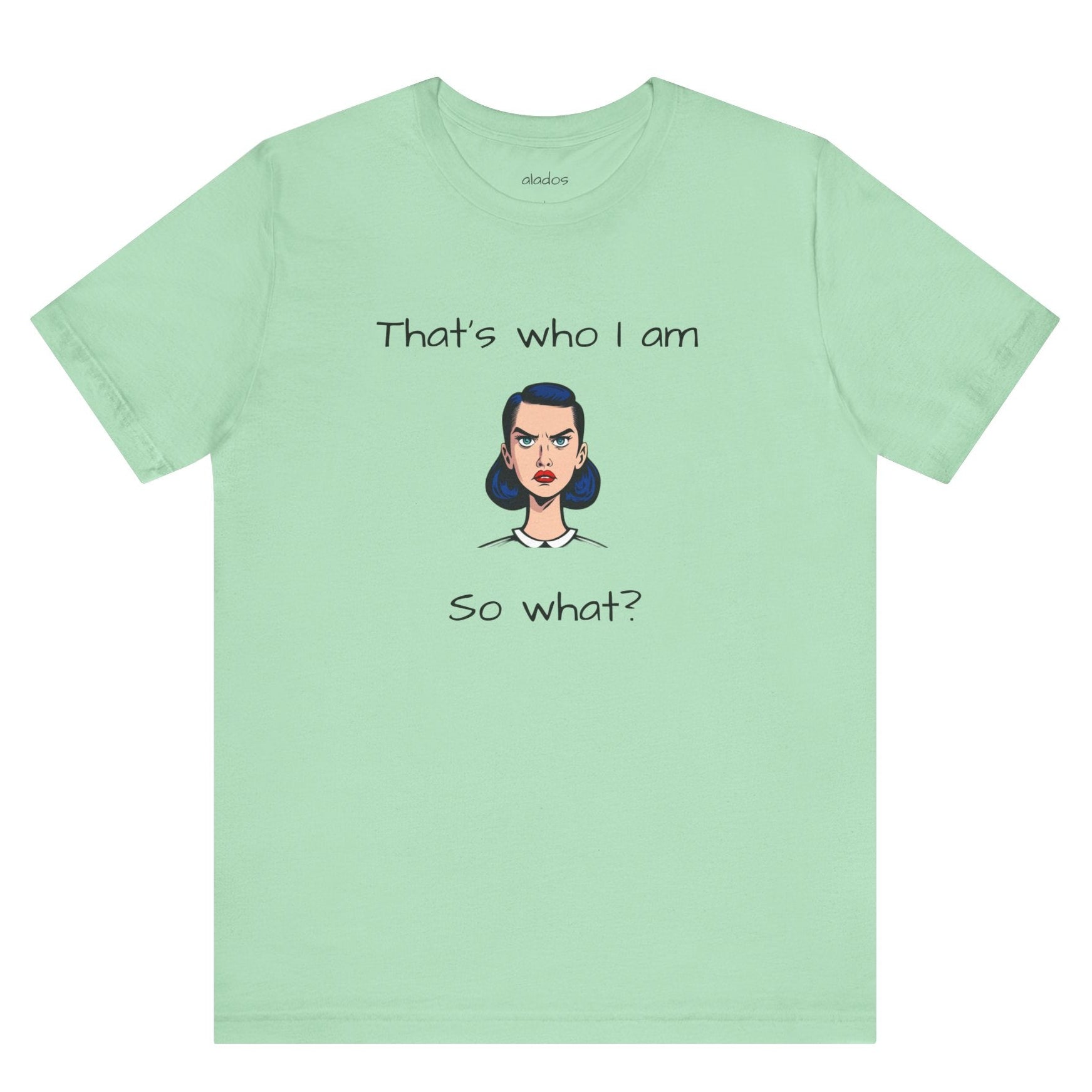 Empowering Statement Tee - "That's Who I Am, So What?" -  Jersey Short Sleeve for Women,Great Gift for Women