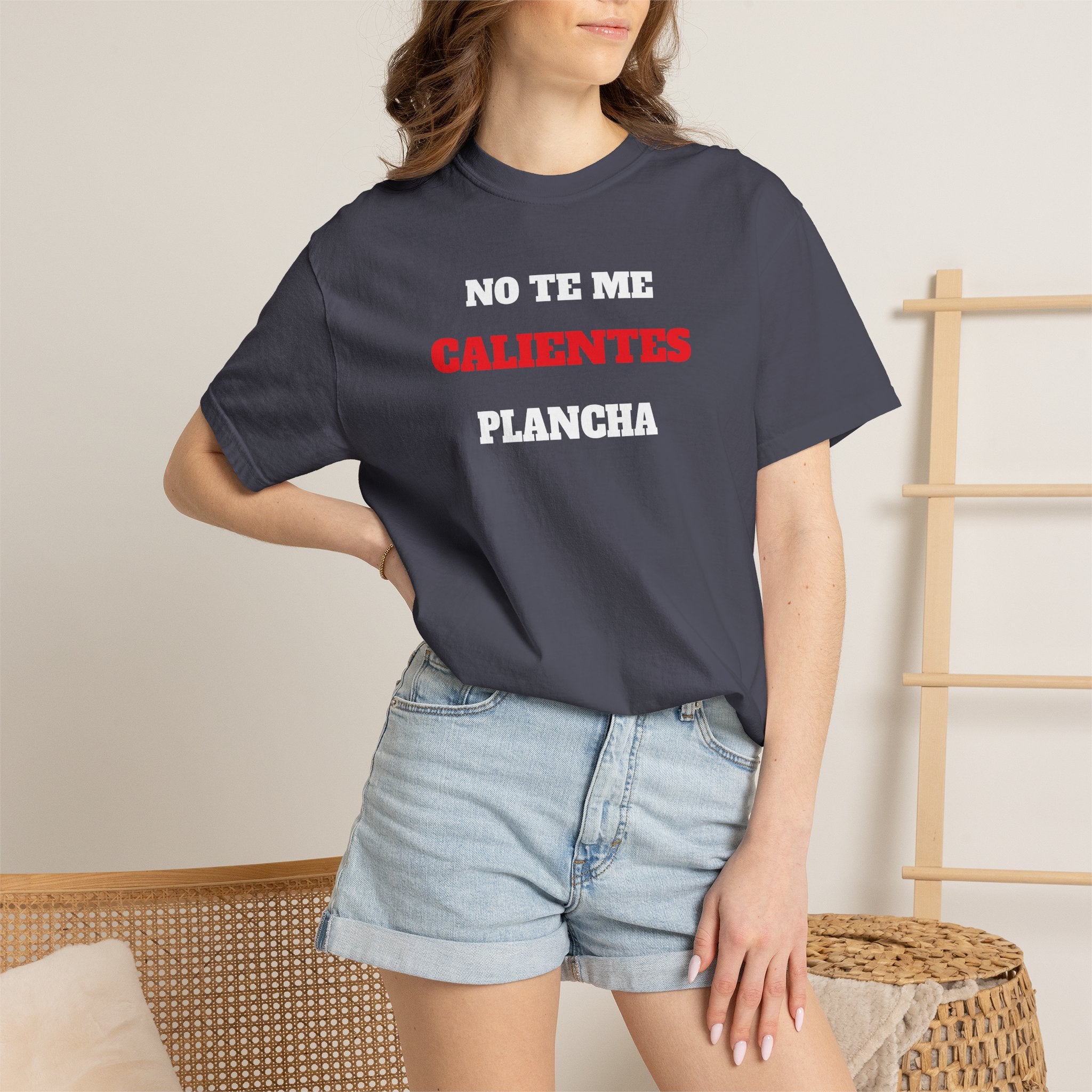 Funny Unisex T-shirt, Mexican Humorous Tee, Sarcastic Shirt, Casual T-shirt Neutral Gender.'No te me calientes Plancha'