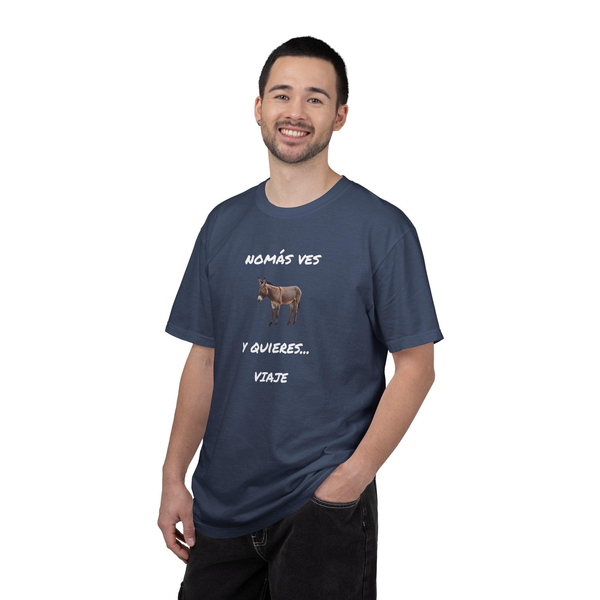 Humorous Mexican Pride T-Shirt, Latino Tee,Funny Mexican T shirt. 'Nomás ves burro  y quieres ...Viaje'