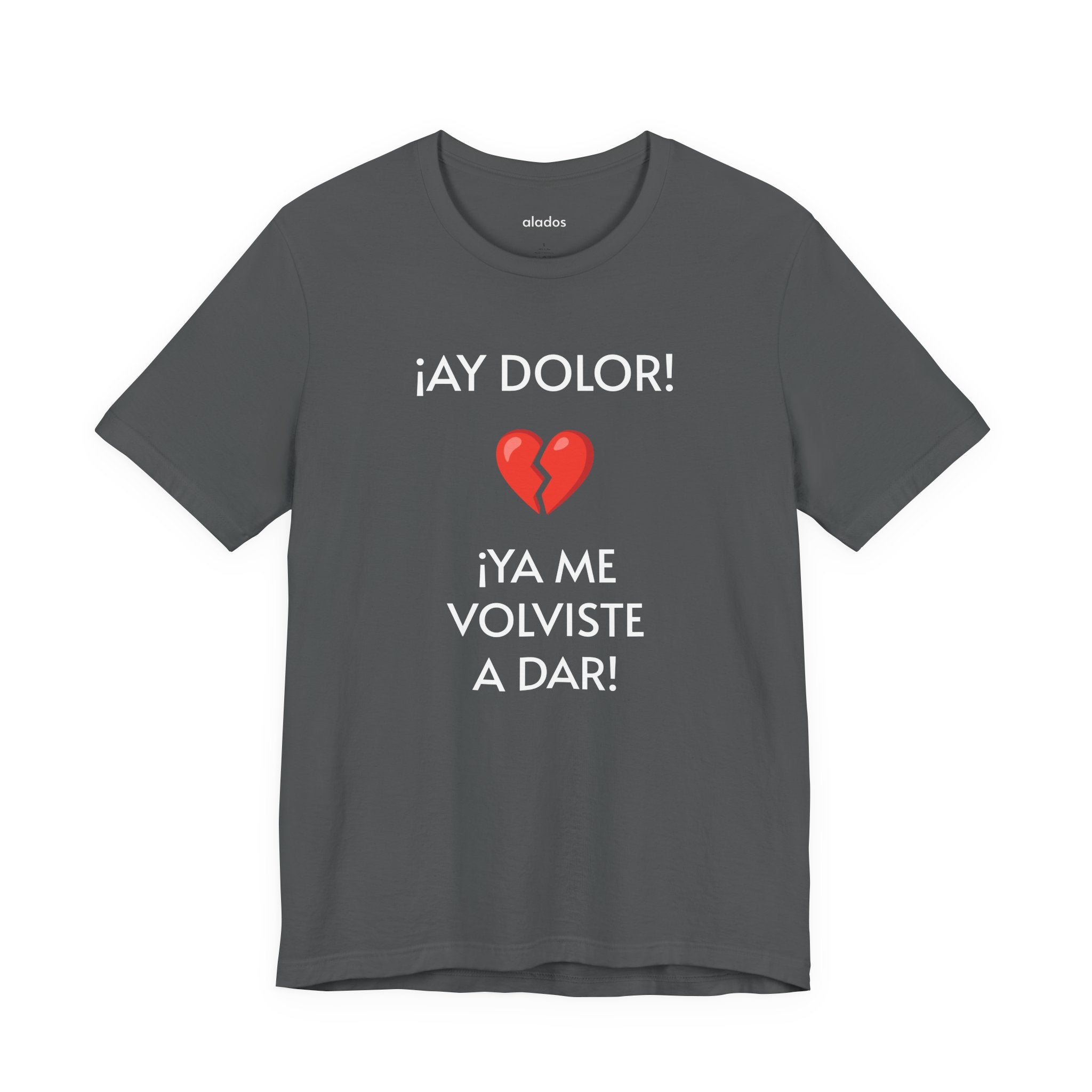 Funny Women's Tee, Humorous T-Shirt, Sarcastic Ladies Top, Hilarious Shirt for Her, Cute Joke Tee for Girls. 'AY DOLOR...'