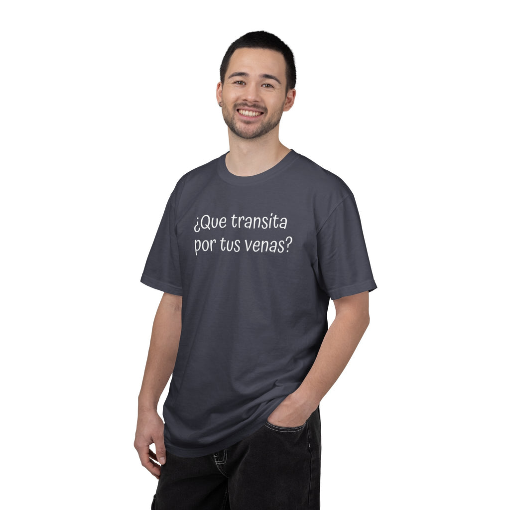 Funny Unisex T-shirt,Mexican Humor Tee,Sarcastic Shirt,Confortable Wear T shirt.'Que transita por tus venas?'
