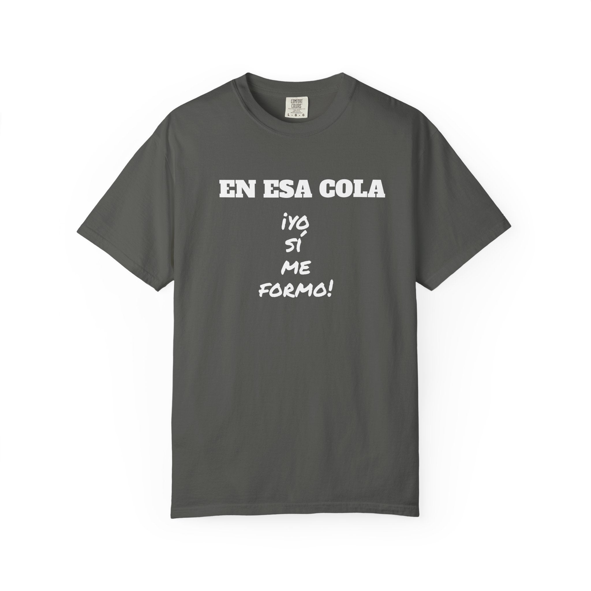 Funny Latin T-shirt for Humor Lovers,Mexican Sayings T shirt,Gift for Friends,Birthday Gift for Men.' 'En esa cola..Yo sí me formo!'
