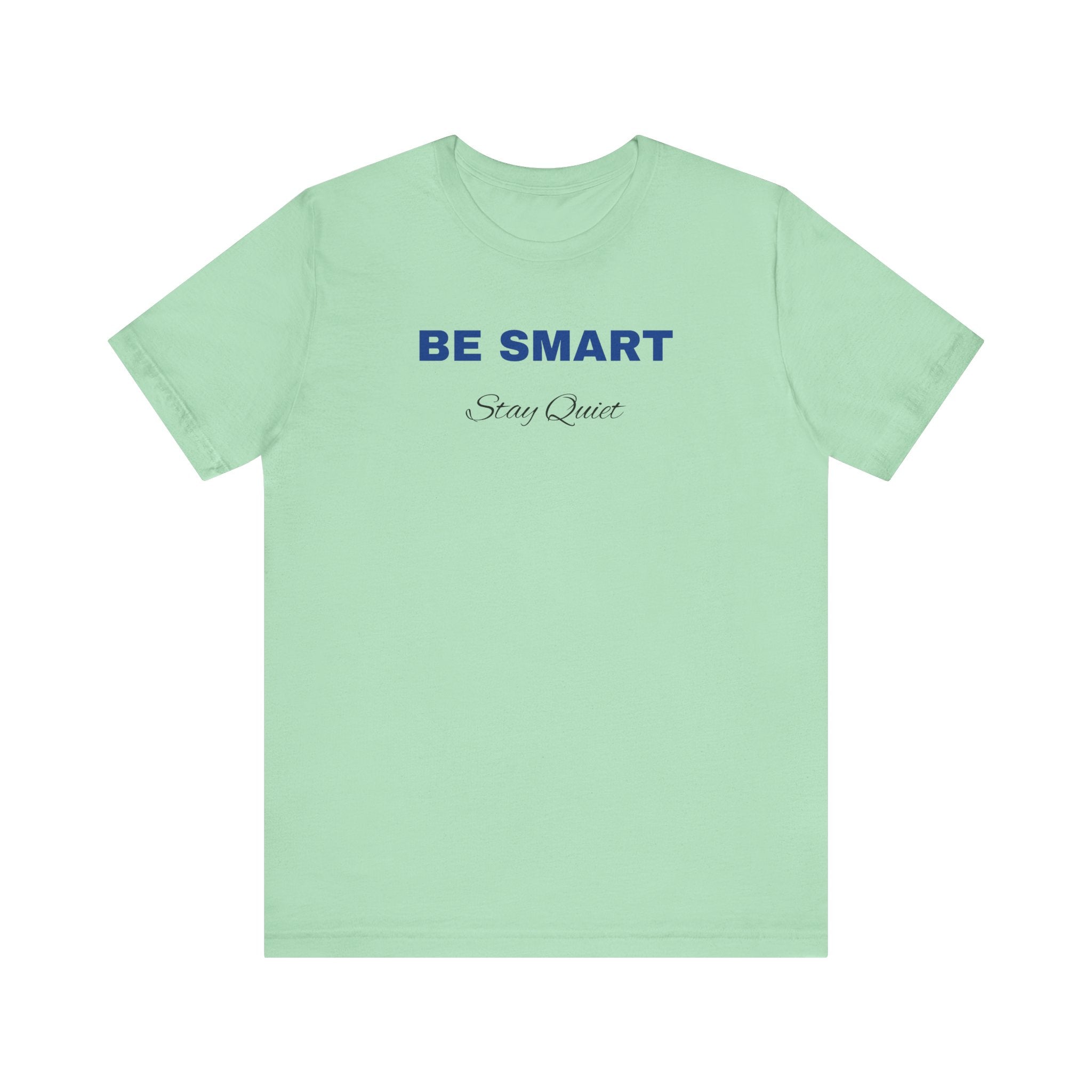 Humorous Graphic T-Shirt for Everyday Wear,Funny Unisex Tee,Sarcastic Shirt. 'Be Smart Stay Quiet'