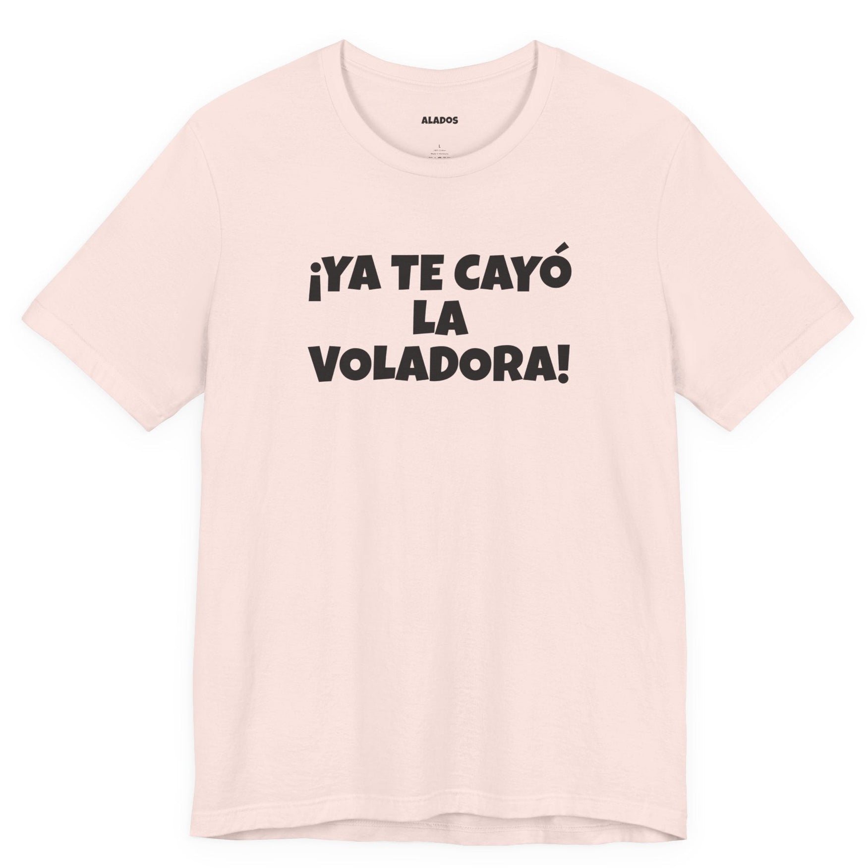 Funny Unisex T-shirt,Mexican Humor Tee, Latin Style T shirt,Summer Outing T-Shirt, Vacation Wear, Fun Gift for Friends.'Ya te cayó la voladora!'