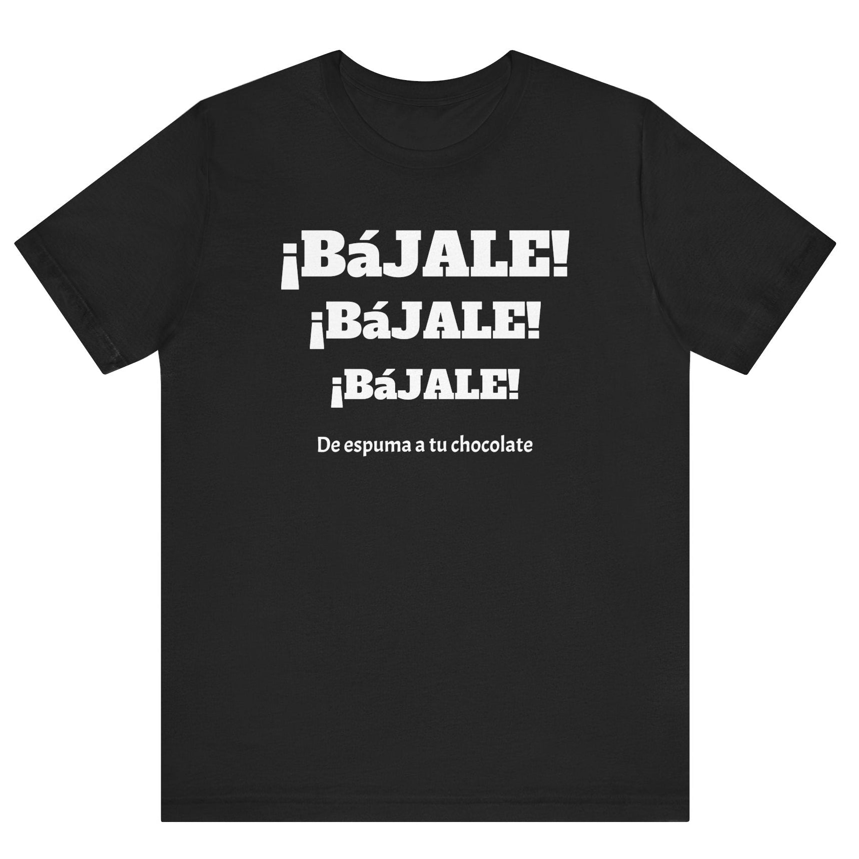 Funny Mexican T shirt,Birthday Gift Neutral Gender,Mexican Sayings Shirt.Best Gift for Men,Gift For Holidays.'BAJALE BAJALE BAJALE'