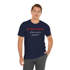 Sarcastic Unisex Jersey Tee - 'Si No Puedes, ¿Para Qué Te Alquilas?'-Mexican Humor T shit.