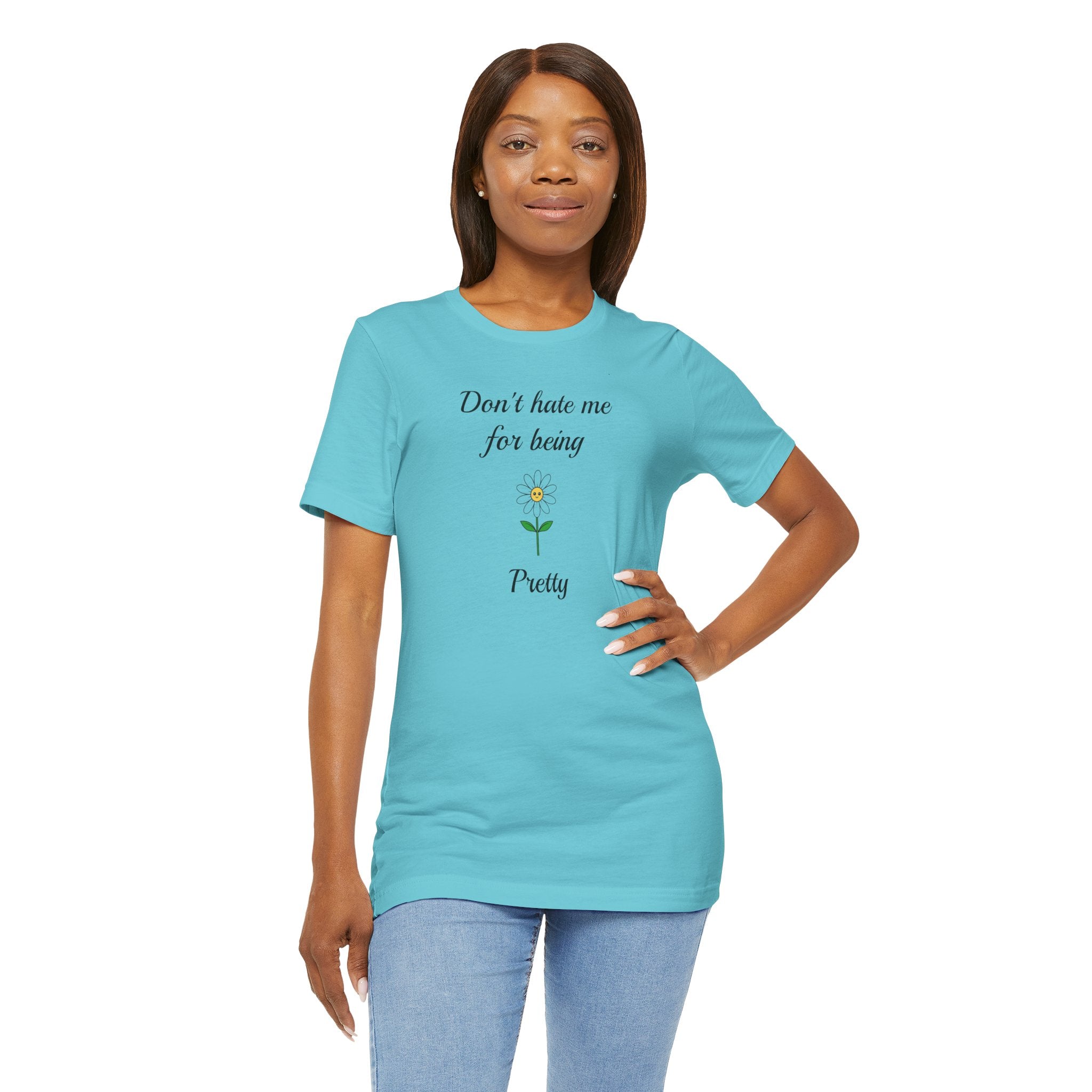 Best Gift for Teens,Cute Women's Tee,Casual Wear for Girls,Cool Present for Girlfriend. 'Don't Hate Me For Being Pretty'