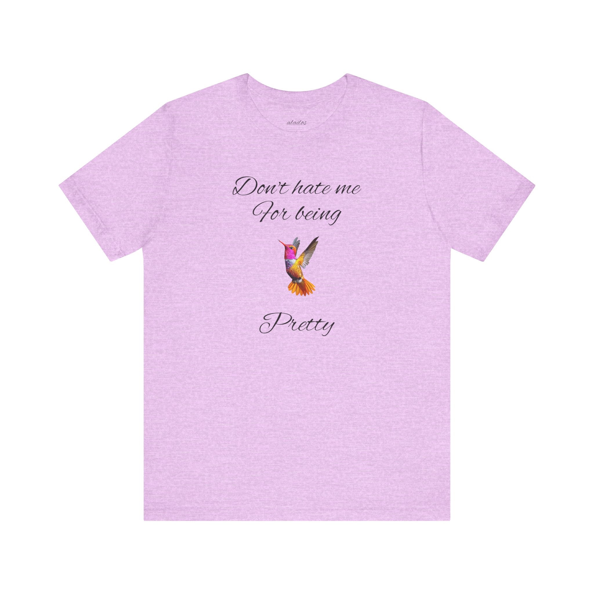 Cute Tee for Women— "Don't Hate Me For Being Pretty" Hummingbird Graphic Tee.Great Gift for Teens