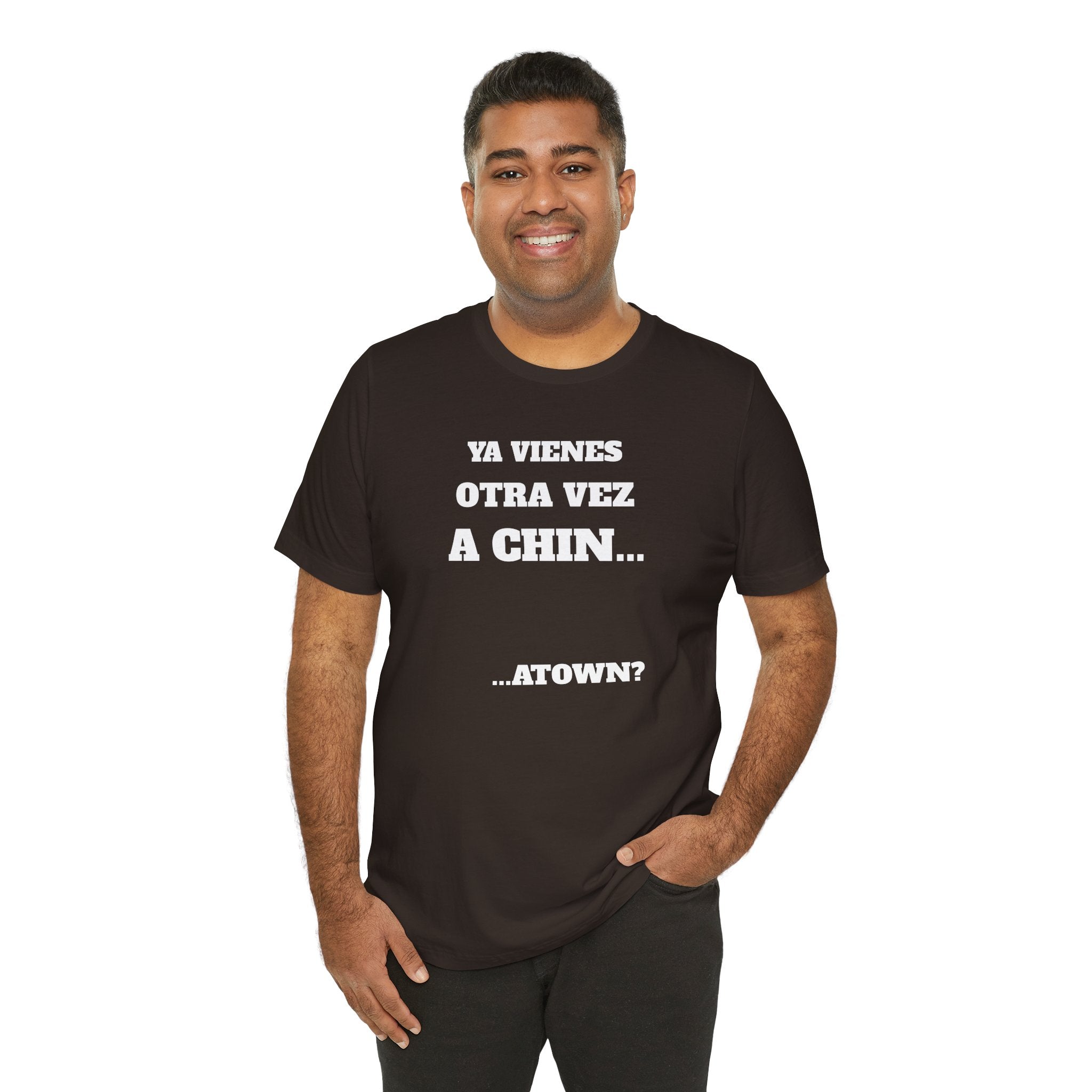 Mexican Humor T shirt - Fun Statement Shirt, Casual Wear, Gift for Friends, Unique Graphic Tee, Birthday Present, 'Ya vienes otra vez a chin...'