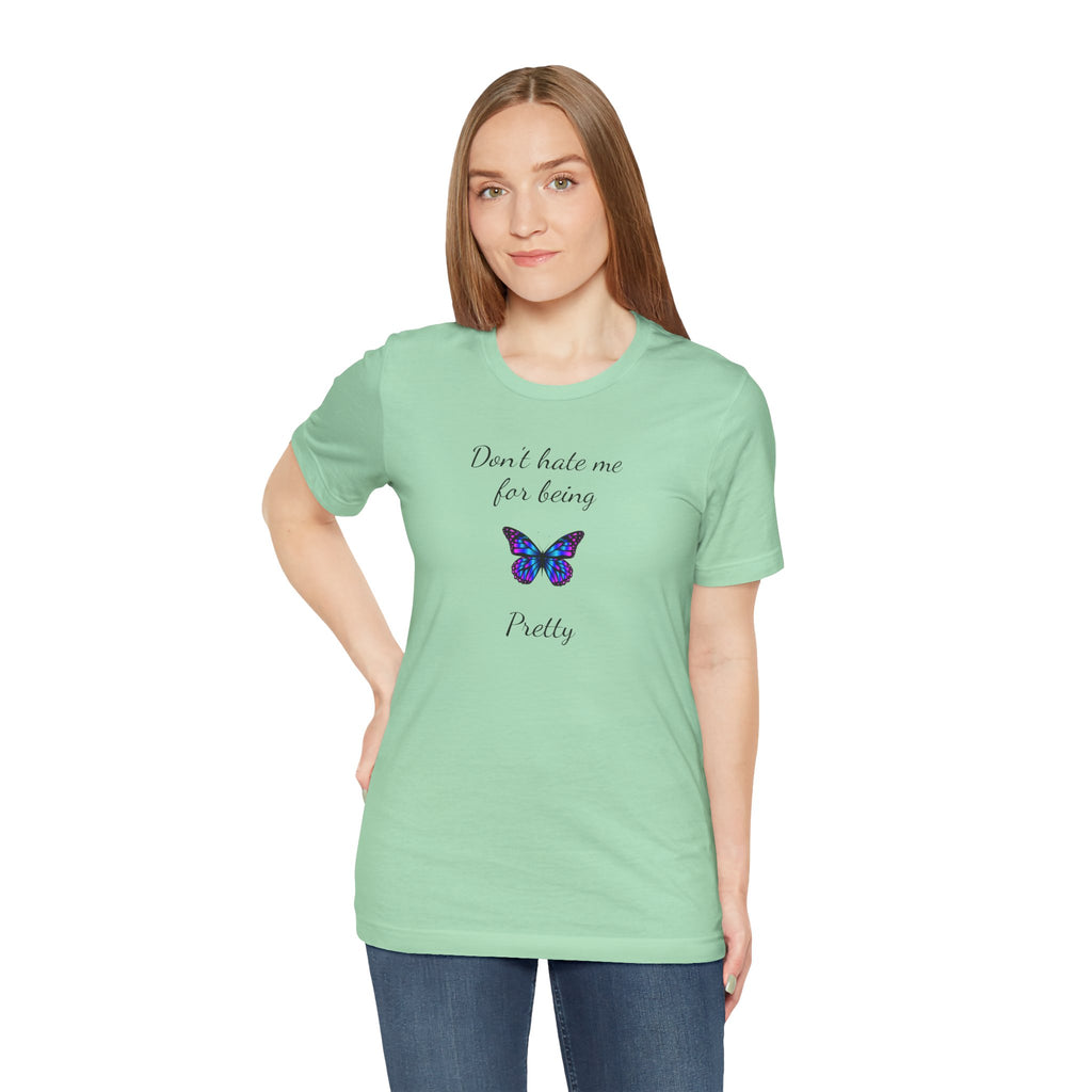 Cute Shirt for Women,Pretty Butterfly Graphic Tee,Unique Design Top,Casual Summer Wear- Don't Hate Me for Being Pretty-