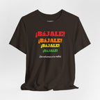 Funny Mexican T-shirt Neutral Gender,Mexican Sayings Shirt,Humorous Latin Style T-shirt 'Bajale Bajale Bajale'