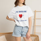 Funny Mexican Tee for Women — Garment-Dyed T-Shirt,Mexican Sayings Tee.'Ay Dolor...'