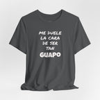 Trendy Tee with Funny Quote, Casual Wear, Gift for Him, Birthday Present,Everyday Comfort Tee, Humorous T-Shirt.'Me duele la cara de ser tan Guapo'