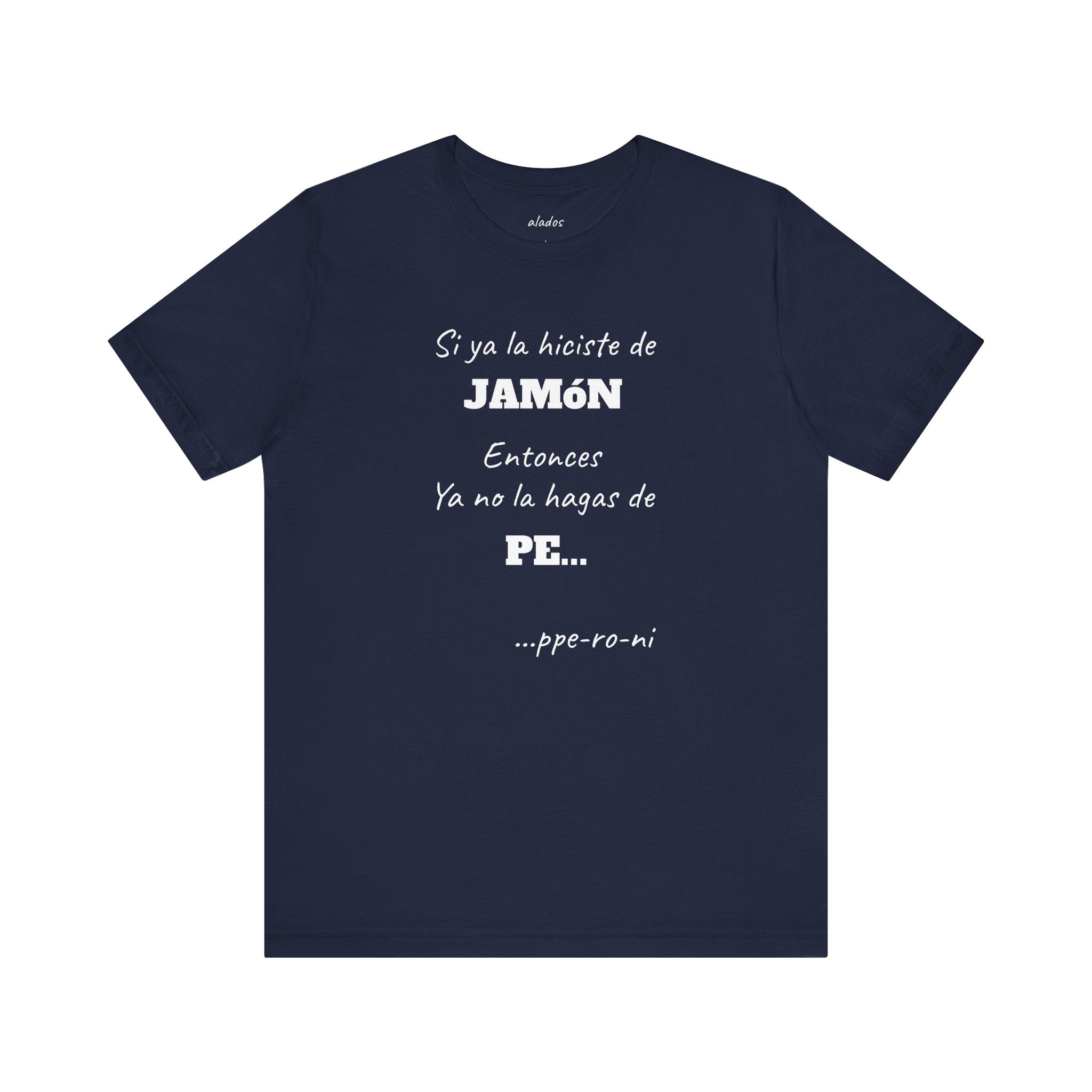 Funny Unisex T-shirt,Mexican Humor Shirt, Casual Fashion Tee, Gift for Birthdays, Summer Style Tee, Graphic Tee.'Si ya la Hiciste de Jamón...
