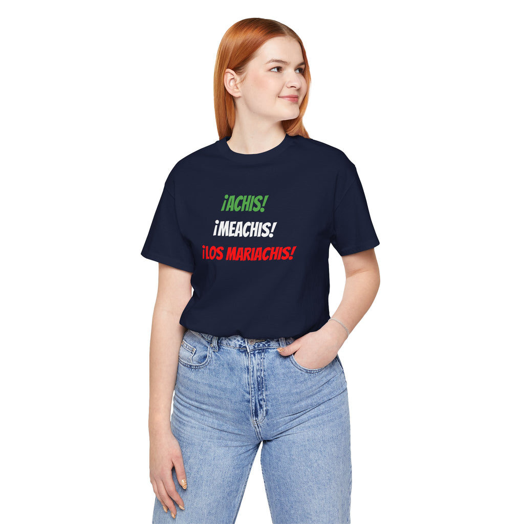 Funny Unisex T-shirt,Mexican Humor Tee,Latin Style T-shirt,Mexican Sayings Shirt. 'Achis,Meachis,Los Mariachis'