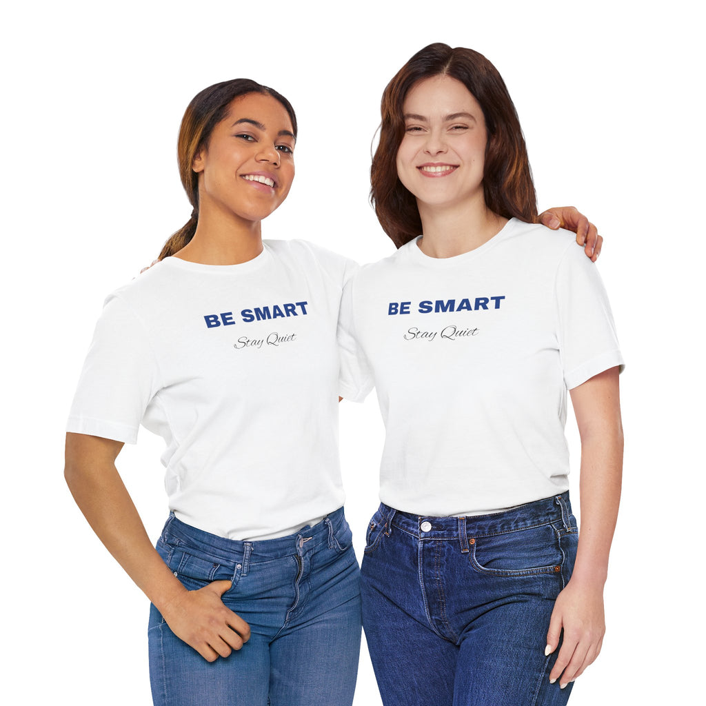Humorous Graphic T-Shirt for Everyday Wear,Funny Unisex Tee,Sarcastic Shirt. 'Be Smart Stay Quiet'