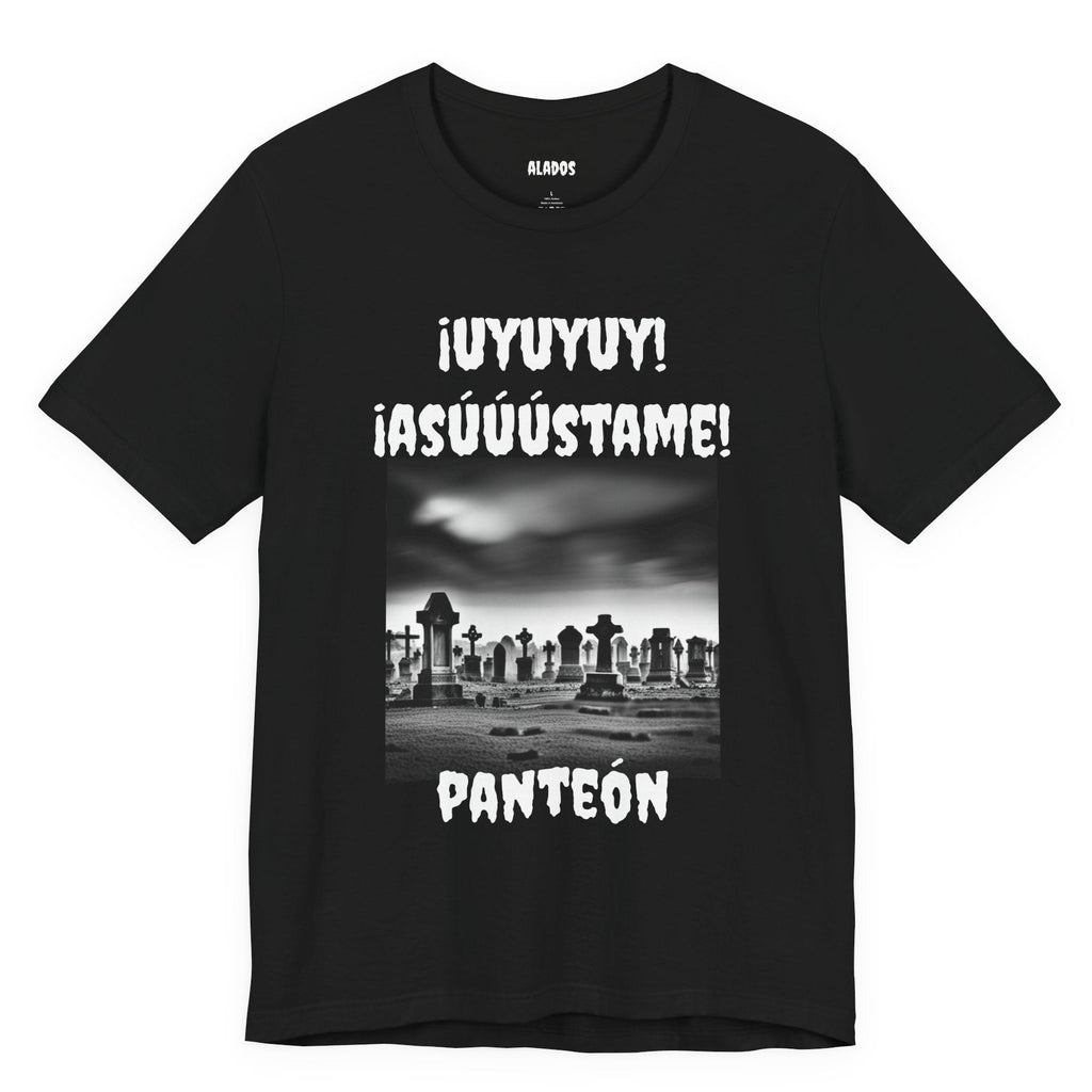 Funny Unisex Graphic Tee, Mexican Humor T Shirt, Unique Gift for Horror Lovers, Sarcastic T shirt.'Uyuyuy Asustame Panteon!