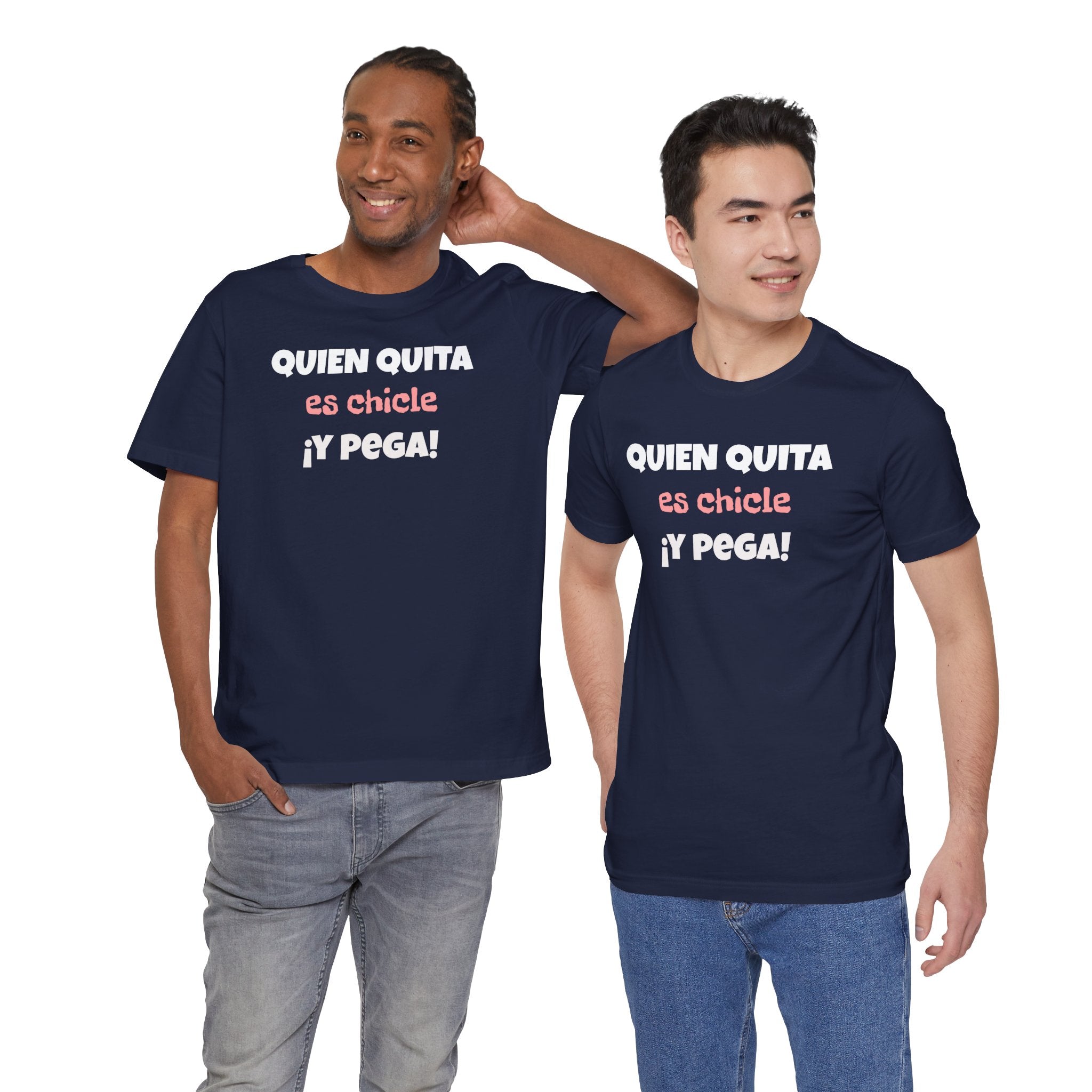 Funny Latino T-Shirt, Hispanic Pride Tee,Mexican Humor Shirt,Birthday Gift,Unisex Tee. 'Quien quita es chicle,y pega!'