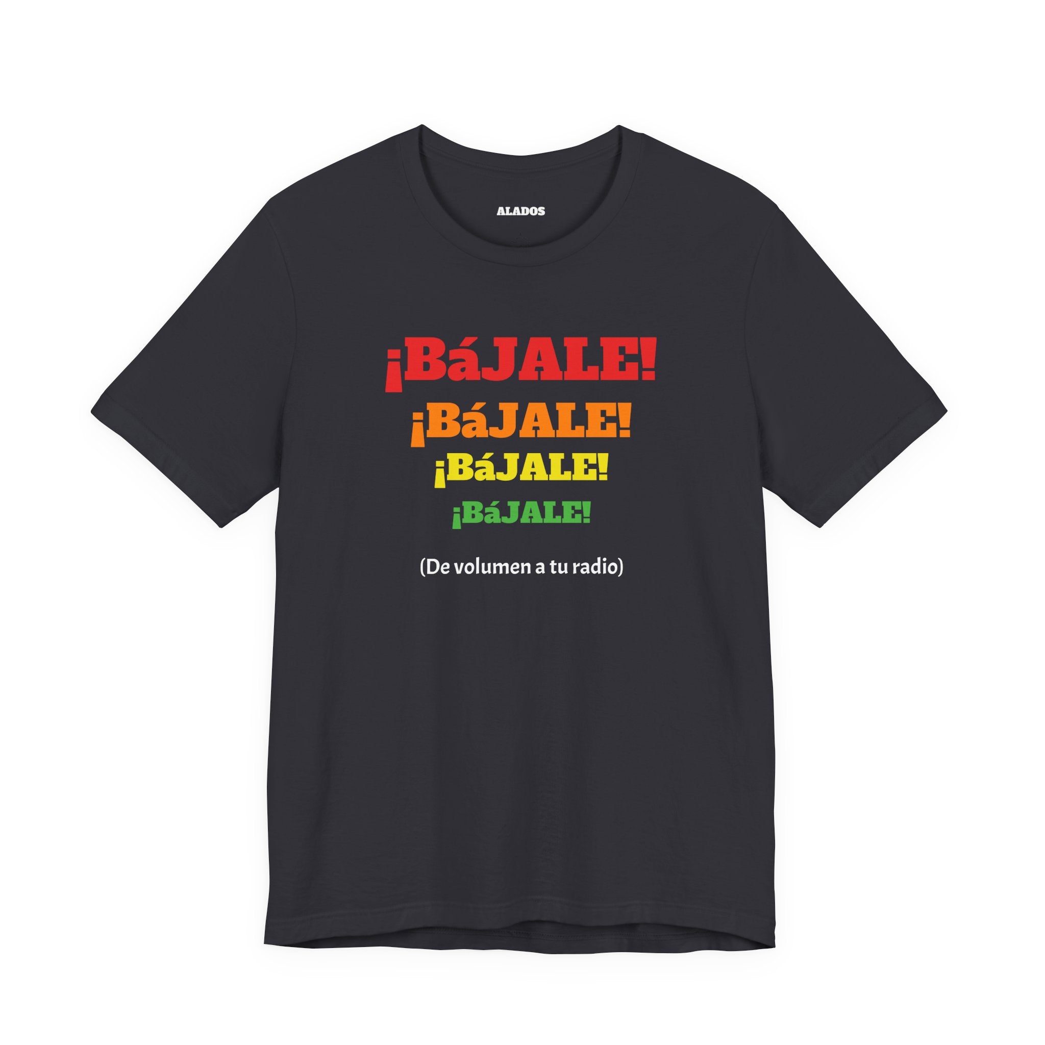 Funny Mexican T-shirt Neutral Gender,Mexican Sayings Shirt,Humorous Latin Style T-shirt 'Bajale Bajale Bajale'