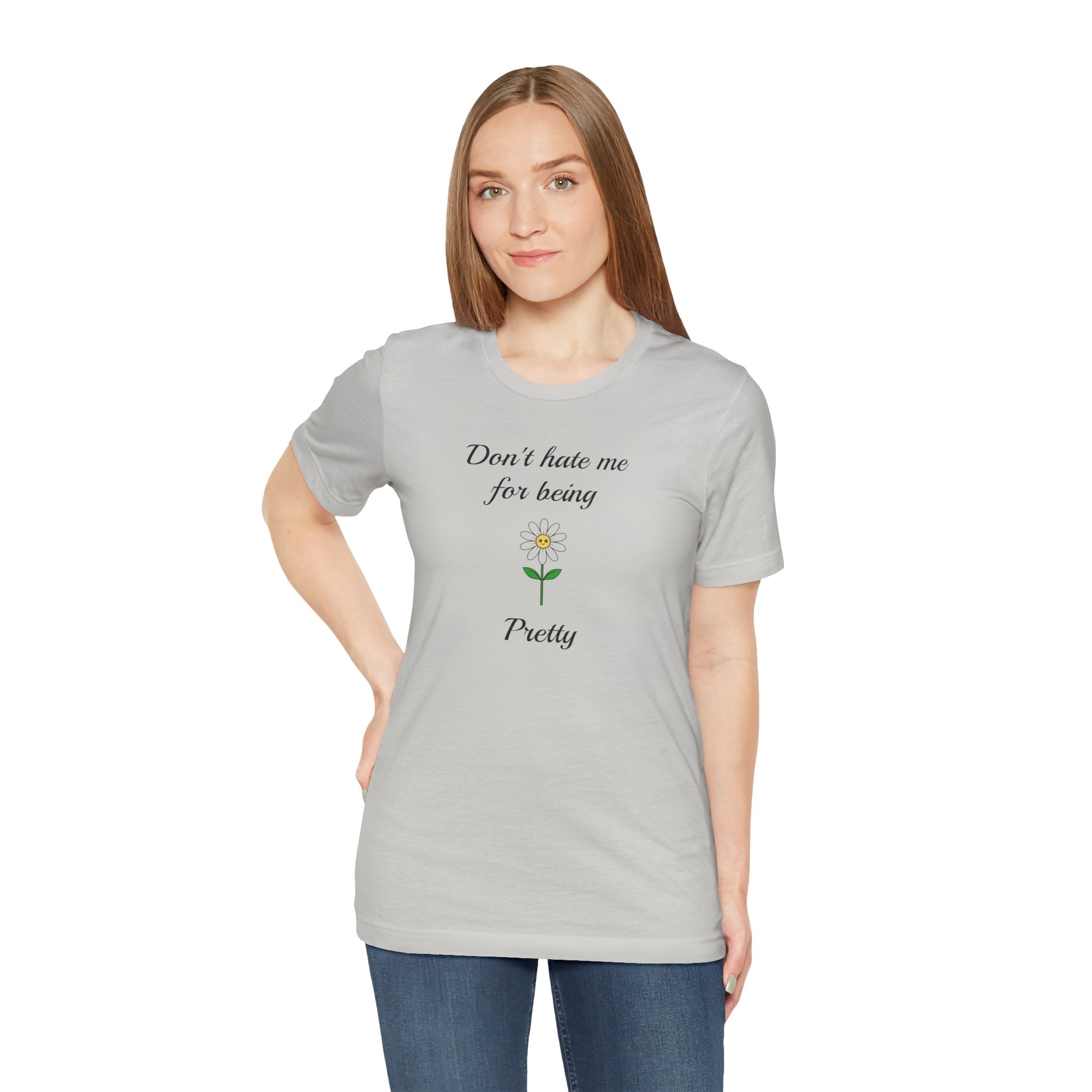 Best Gift for Teens,Cute Women's Tee,Casual Wear for Girls,Cool Present for Girlfriend. 'Don't Hate Me For Being Pretty'