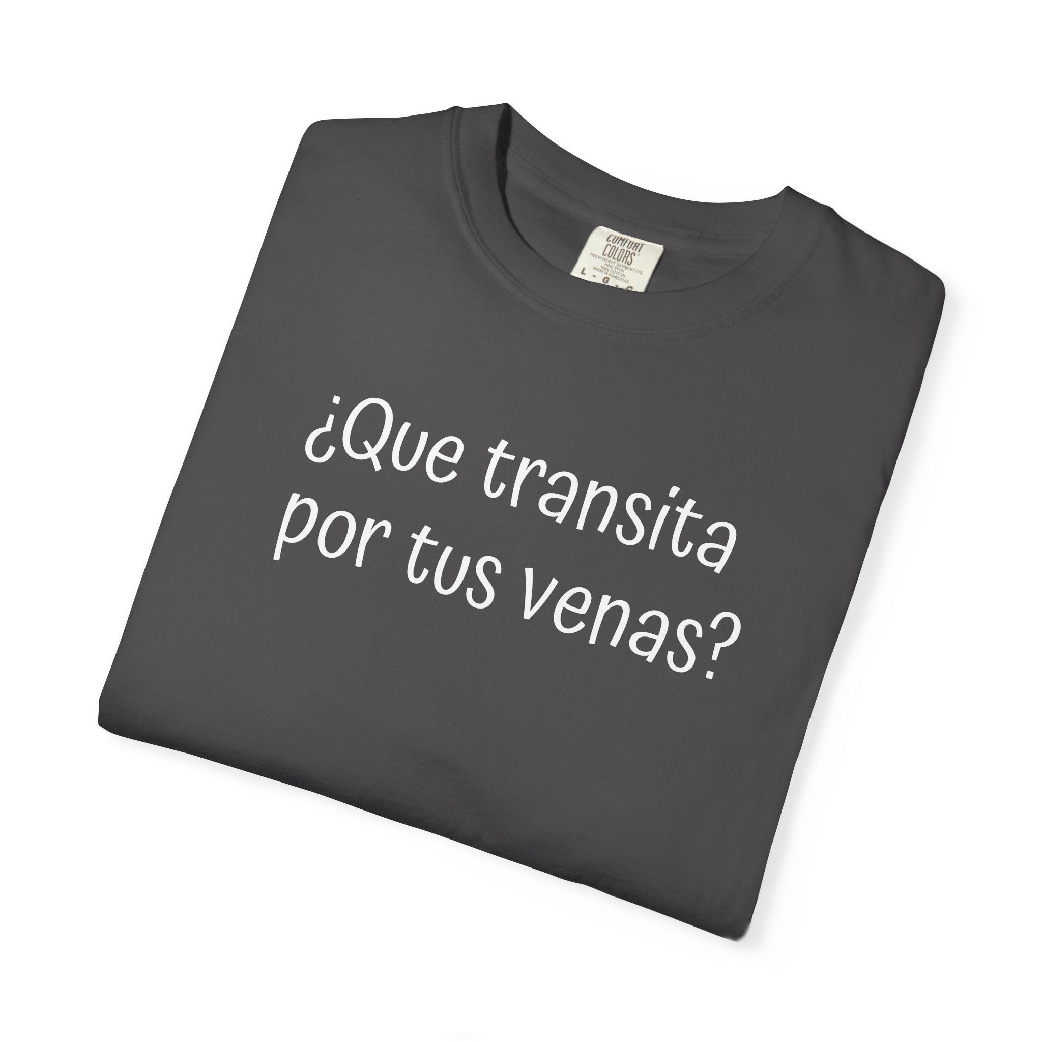 Funny Unisex T-shirt,Mexican Humor Tee,Sarcastic Shirt,Confortable Wear T shirt.'Que transita por tus venas?'
