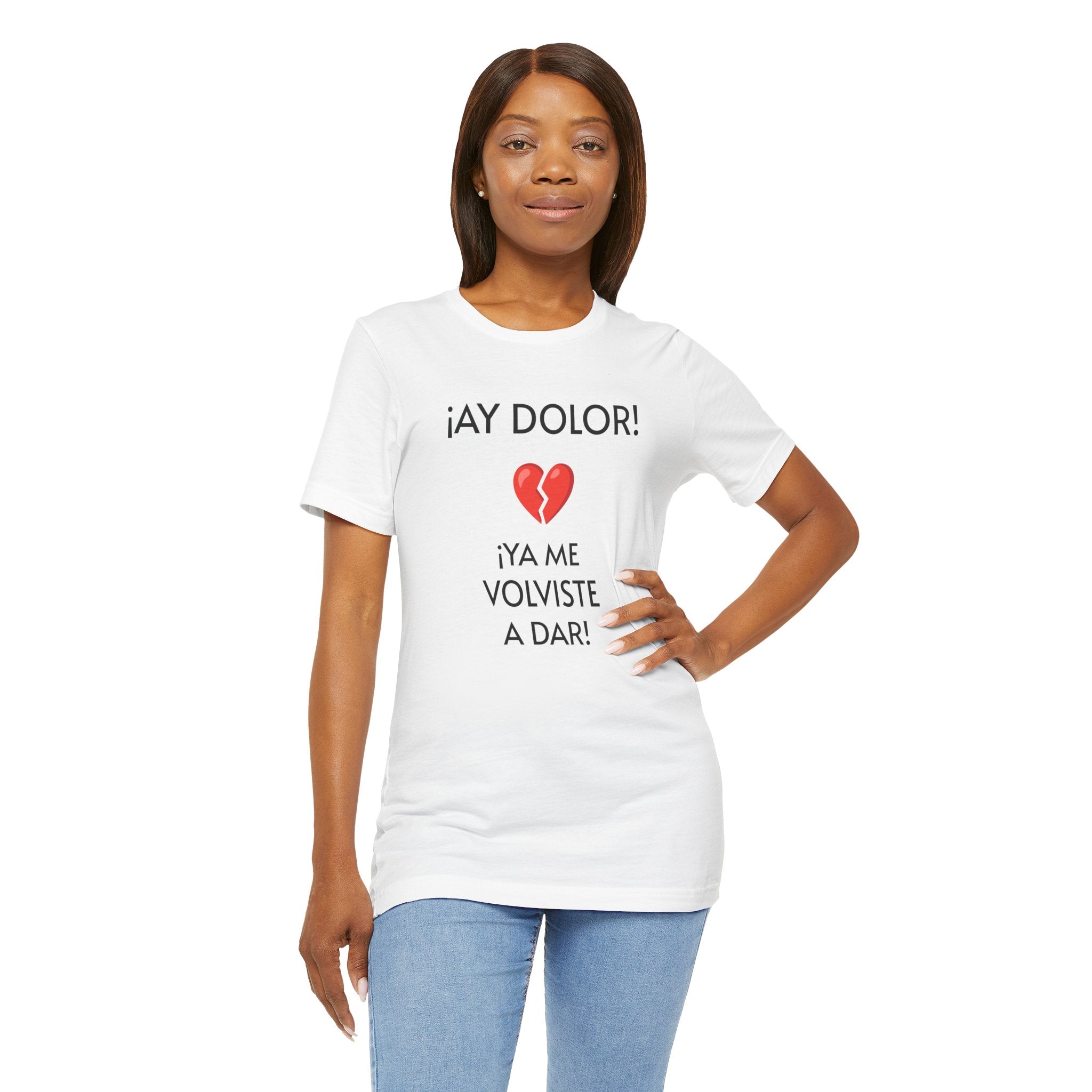 Cute Gift for Teens,Funny Mexican Tee with Heartbreak Design, Casual Wear for Women, Heartbreak Theme, Great gift for Teens.'¡AY DOLOR,!'
