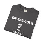 Funny Latin T-shirt for Humor Lovers,Mexican Sayings T shirt,Gift for Friends,Birthday Gift for Men.' 'En esa cola..Yo sí me formo!'
