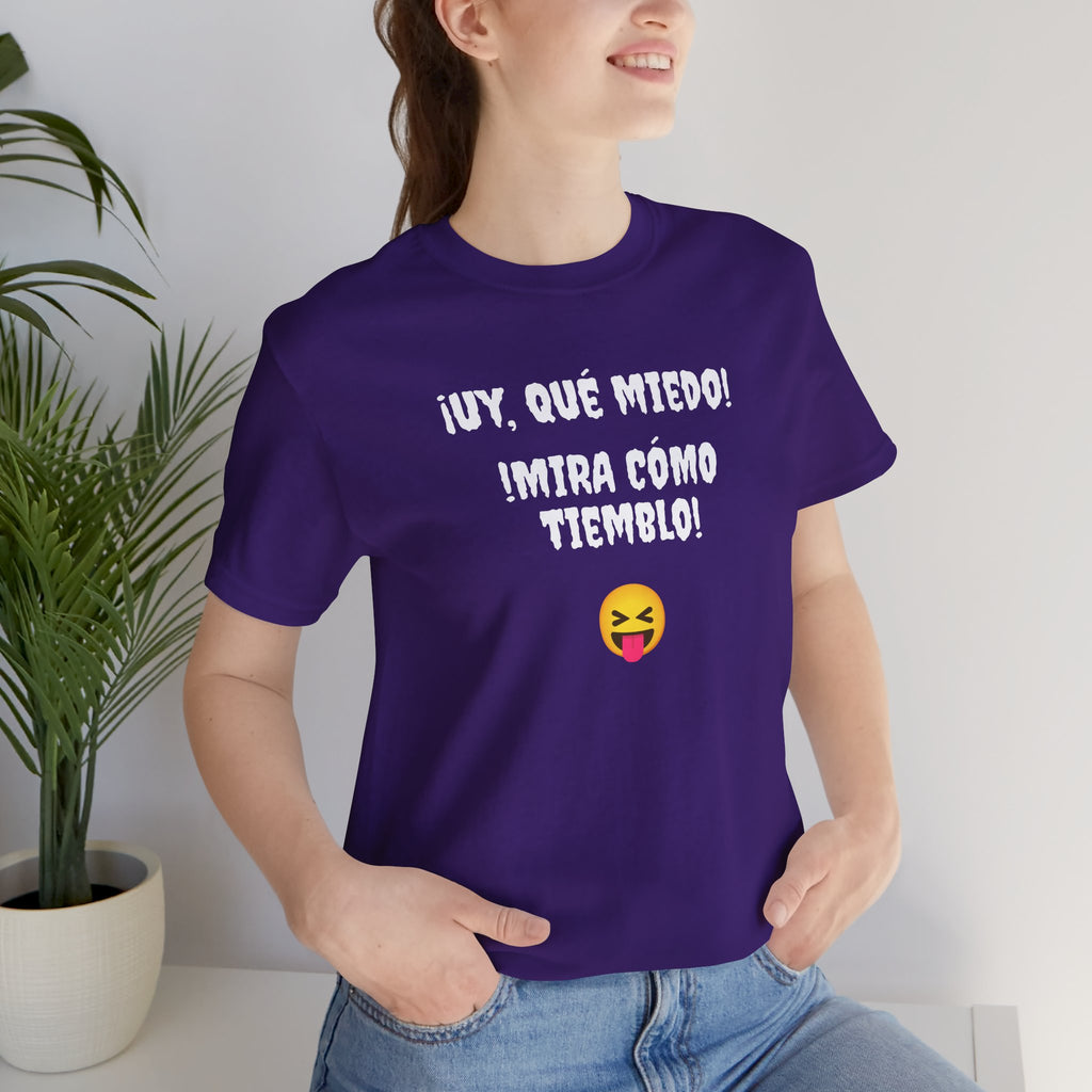 Funny Mexican T-Shirt,Neutral Gender, Latino Style Shirt,Sarcastic T-shirt.'Uy, que miedo! ¡Mira como tiemblo!'