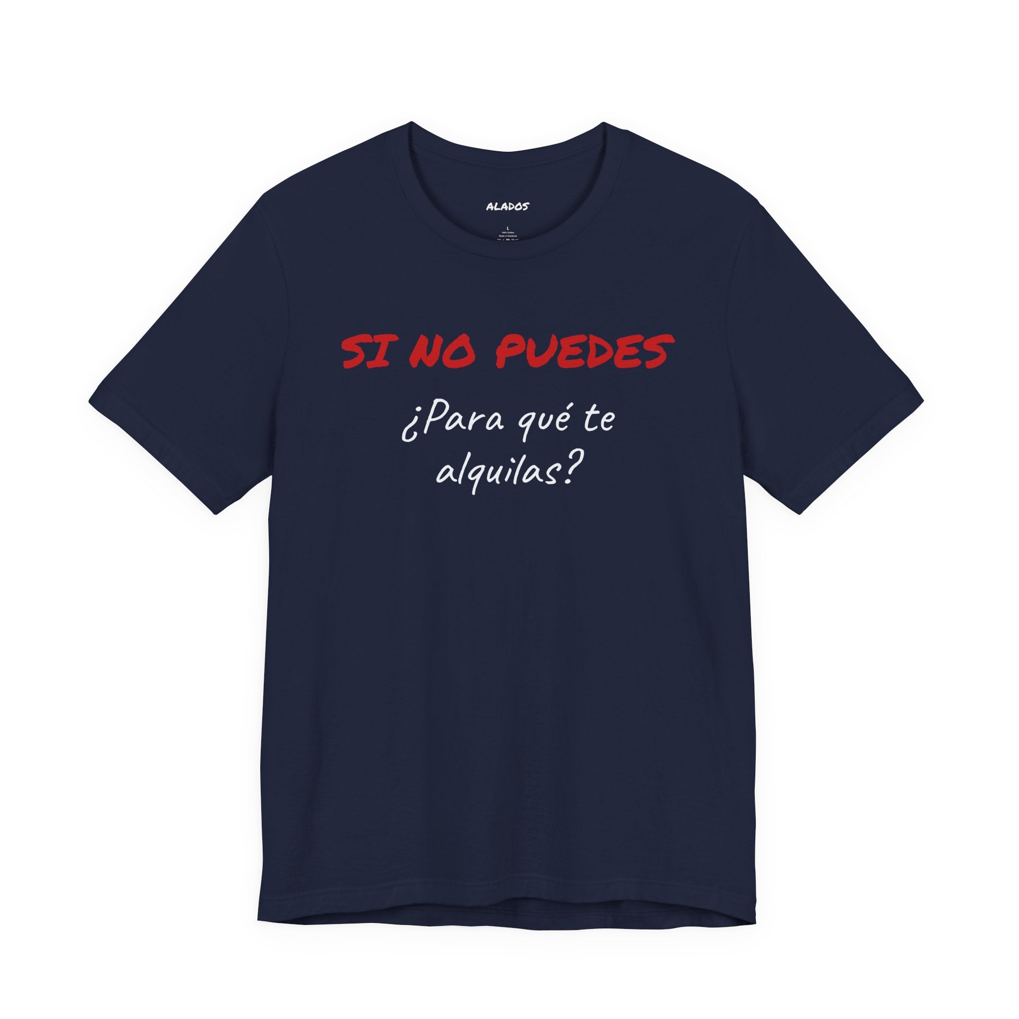 Sarcastic Unisex Jersey Tee - 'Si No Puedes, ¿Para Qué Te Alquilas?'-Mexican Humor T shit.
