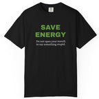 Save Energy. Funny T-Shirt Neutral Gender, Sarcastic T shirt.