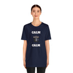 Funny Unisex Tee, Sarcastic T Shirt, Holiday Gift, Casual Wear, Joke Clothing, Birthday Gift. 'Calm... Calm'