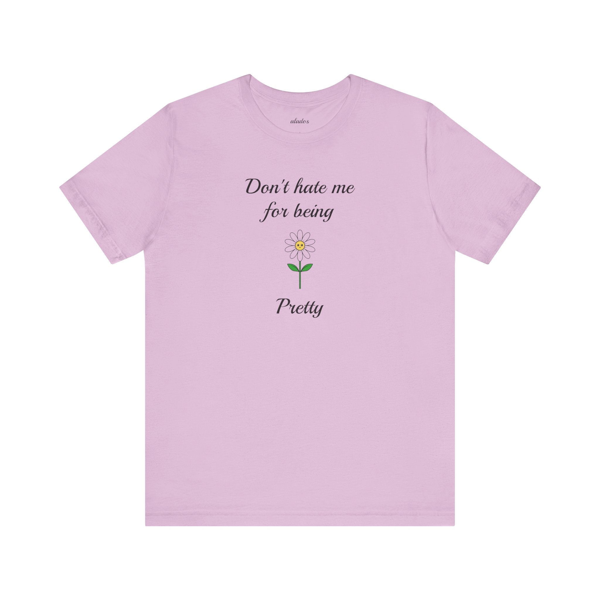 Best Gift for Teens,Cute Women's Tee,Casual Wear for Girls,Cool Present for Girlfriend. 'Don't Hate Me For Being Pretty'