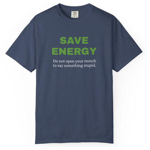 Alados Bold Design Tee, Funny T-Shirt Neutral Gender, Sarcastic T shirt.Birthday Gift. 'Save Energy'