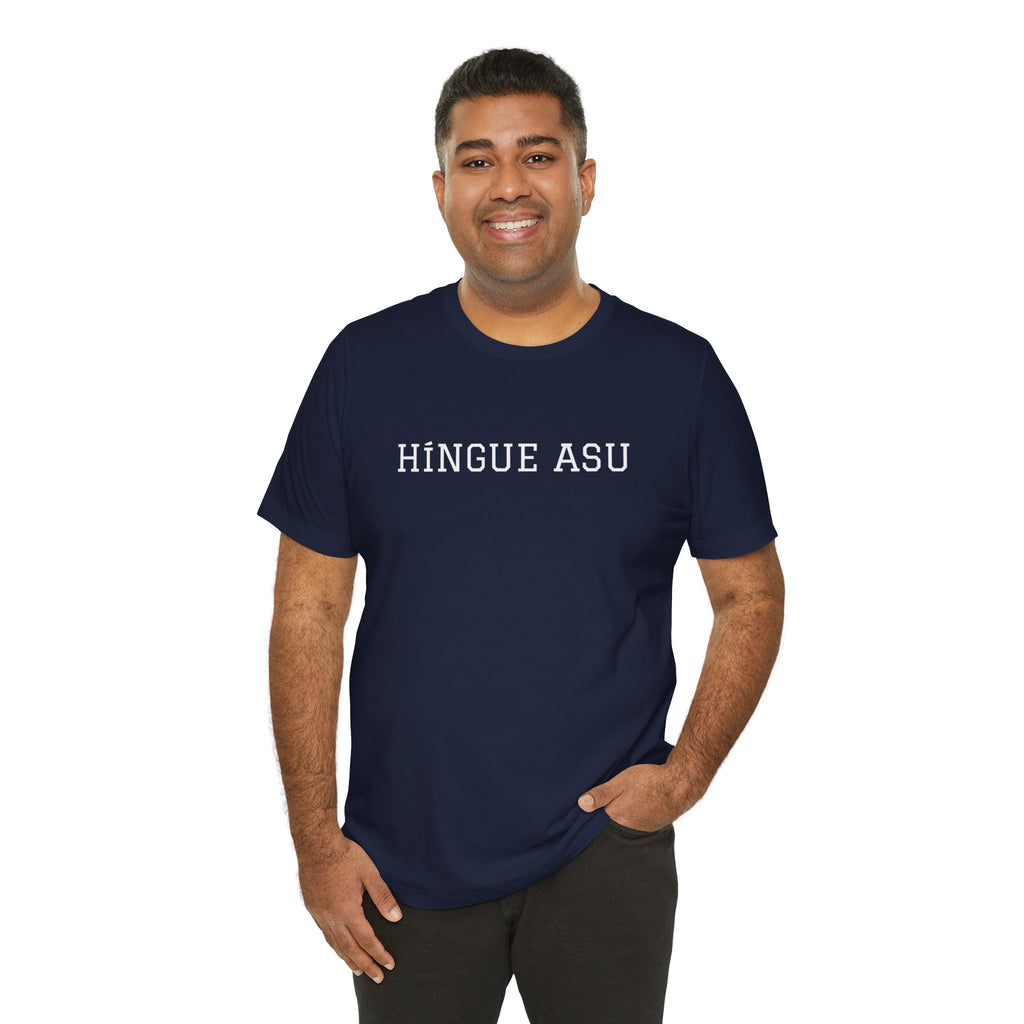 Funny Mexican Humor Tee,Retro Style T shirt, Unisex Jersey Short Sleeve,Latino T shirt. 'HINGUE ASU'