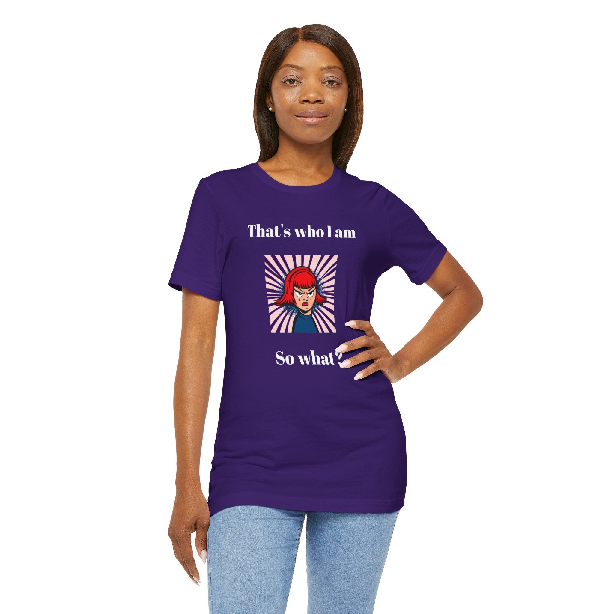 Bold Design Tee,Casual Wear for Women,Unique Graphic Tee,Gift for Teens.- "That's Who I Am, So What?" -
