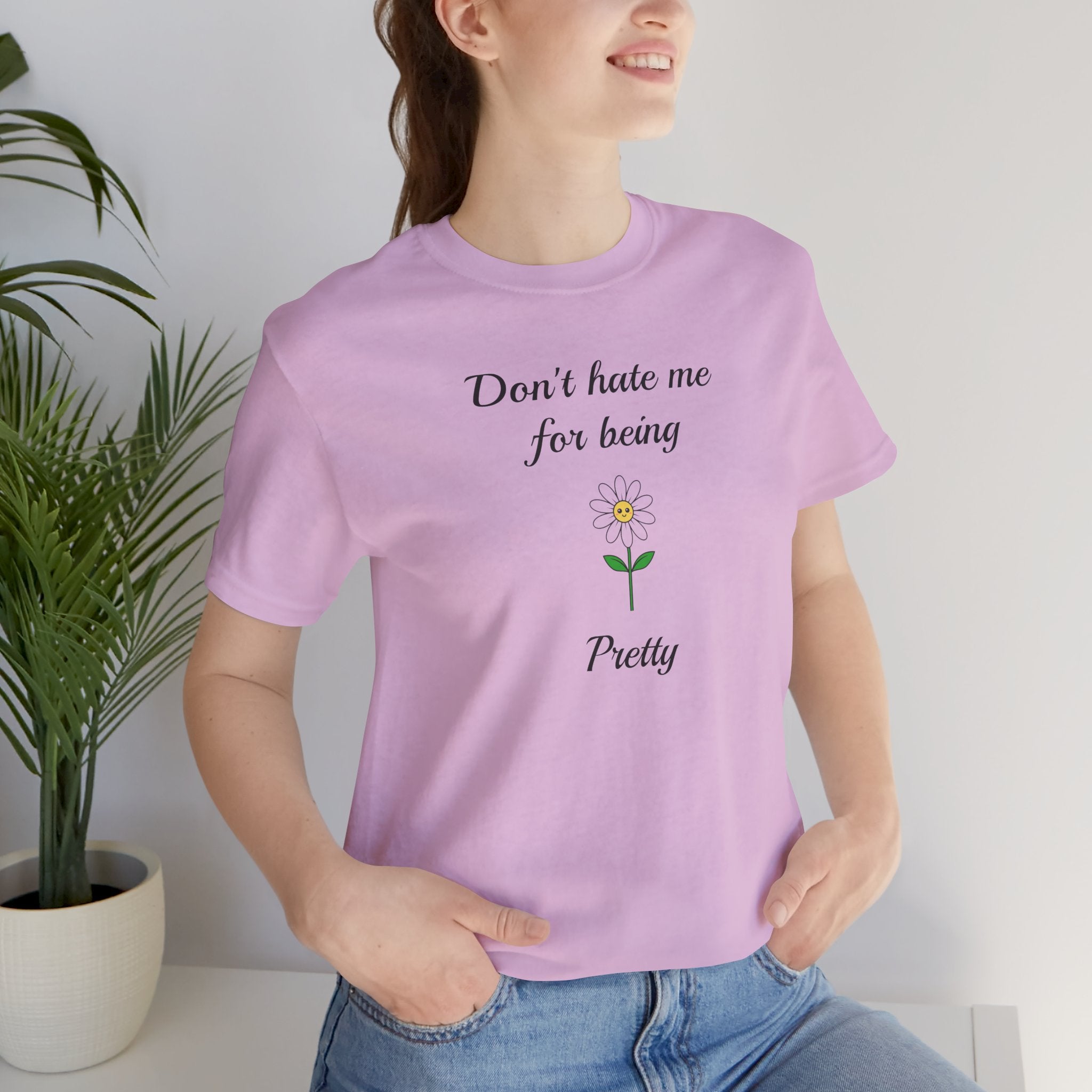 Best Gift for Teens,Cute Women's Tee,Casual Wear for Girls,Cool Present for Girlfriend. 'Don't Hate Me For Being Pretty'