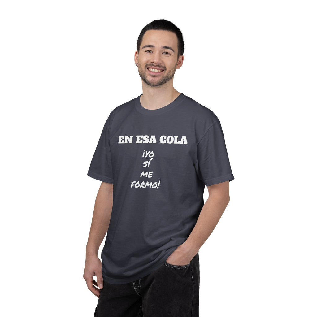 Funny Latin T-shirt for Humor Lovers,Mexican Sayings T shirt,Gift for Friends,Birthday Gift for Men.' 'En esa cola..Yo sí me formo!'