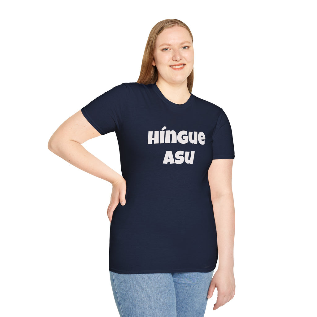 Bold Design Tee,Funny Unisex Shirt,Mexican Humor T shirt,Birthday Gift Tee. 'HINGUE ASU'