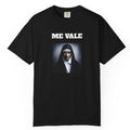Funny Unisex Garment-Dyed T-shirt for Latinos, Sarcastic T shirt,Joke Apparel,Best Holiday Gift.'ME VALE'