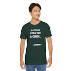 Mexican Humor T shirt - Fun Statement Shirt, Casual Wear, Gift for Friends, Unique Graphic Tee, Birthday Present, 'Ya vienes otra vez a chin...'