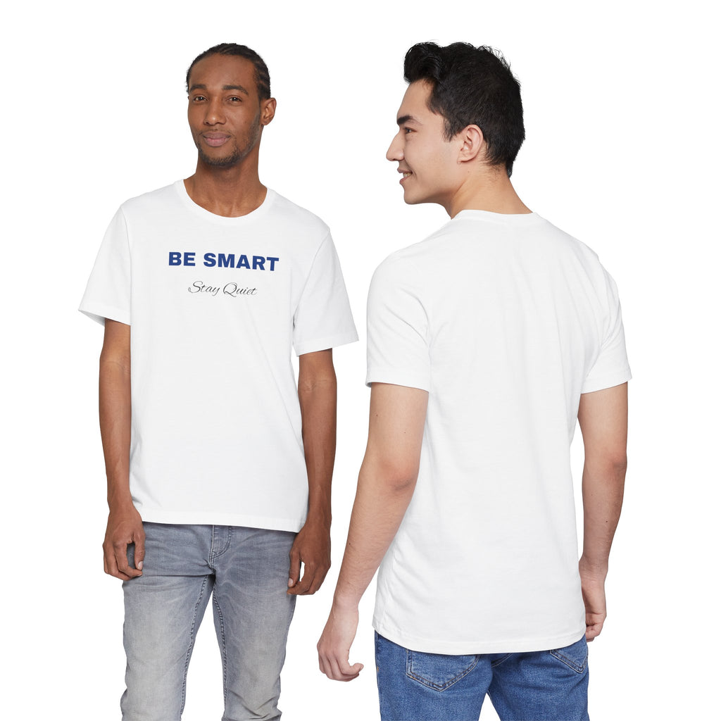 Humorous Graphic T-Shirt for Everyday Wear,Funny Unisex Tee,Sarcastic Shirt. 'Be Smart Stay Quiet'
