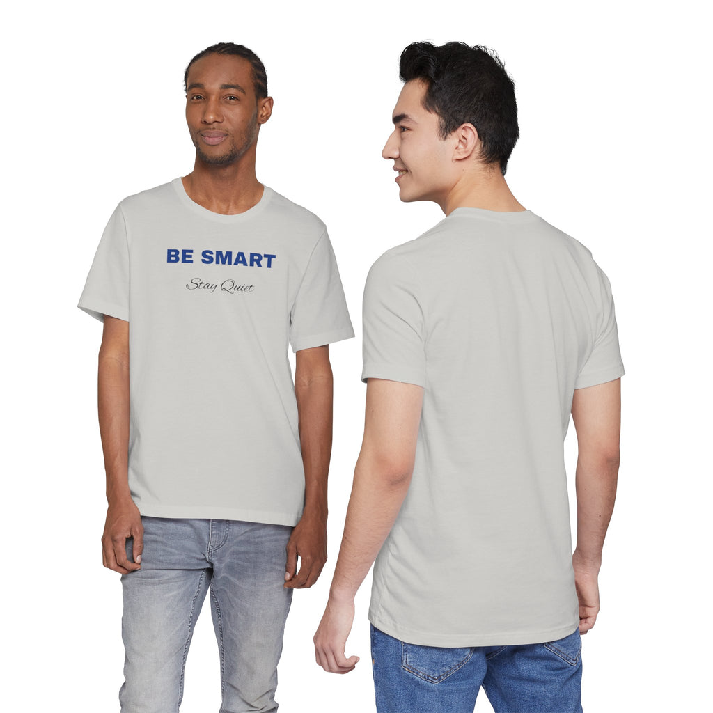 Humorous Graphic T-Shirt for Everyday Wear,Funny Unisex Tee,Sarcastic Shirt. 'Be Smart Stay Quiet'