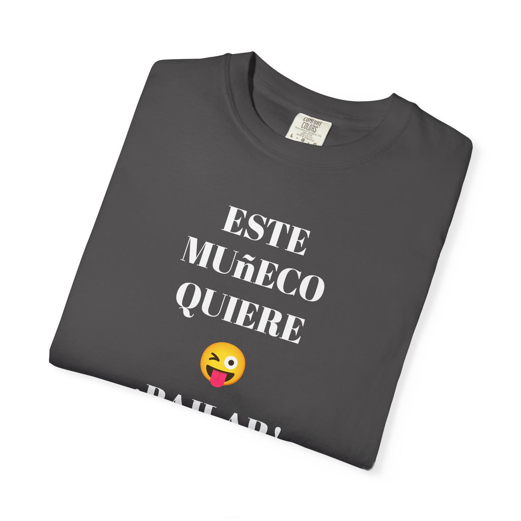 Funny T-shirt for Men,Mexican Humor Tee,Latin Style T shirt,Joke Apparel.'Este muñeco quiere bailar!'