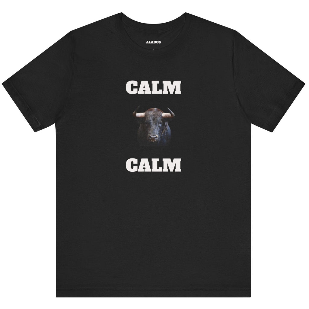 Funny Unisex Tee, Sarcastic T Shirt, Holiday Gift, Casual Wear, Joke Clothing, Birthday Gift. 'Calm... Calm'