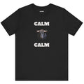 Funny Unisex Tee, Sarcastic T Shirt, Holiday Gift, Casual Wear, Joke Clothing, Birthday Gift. 'Calm... Calm'