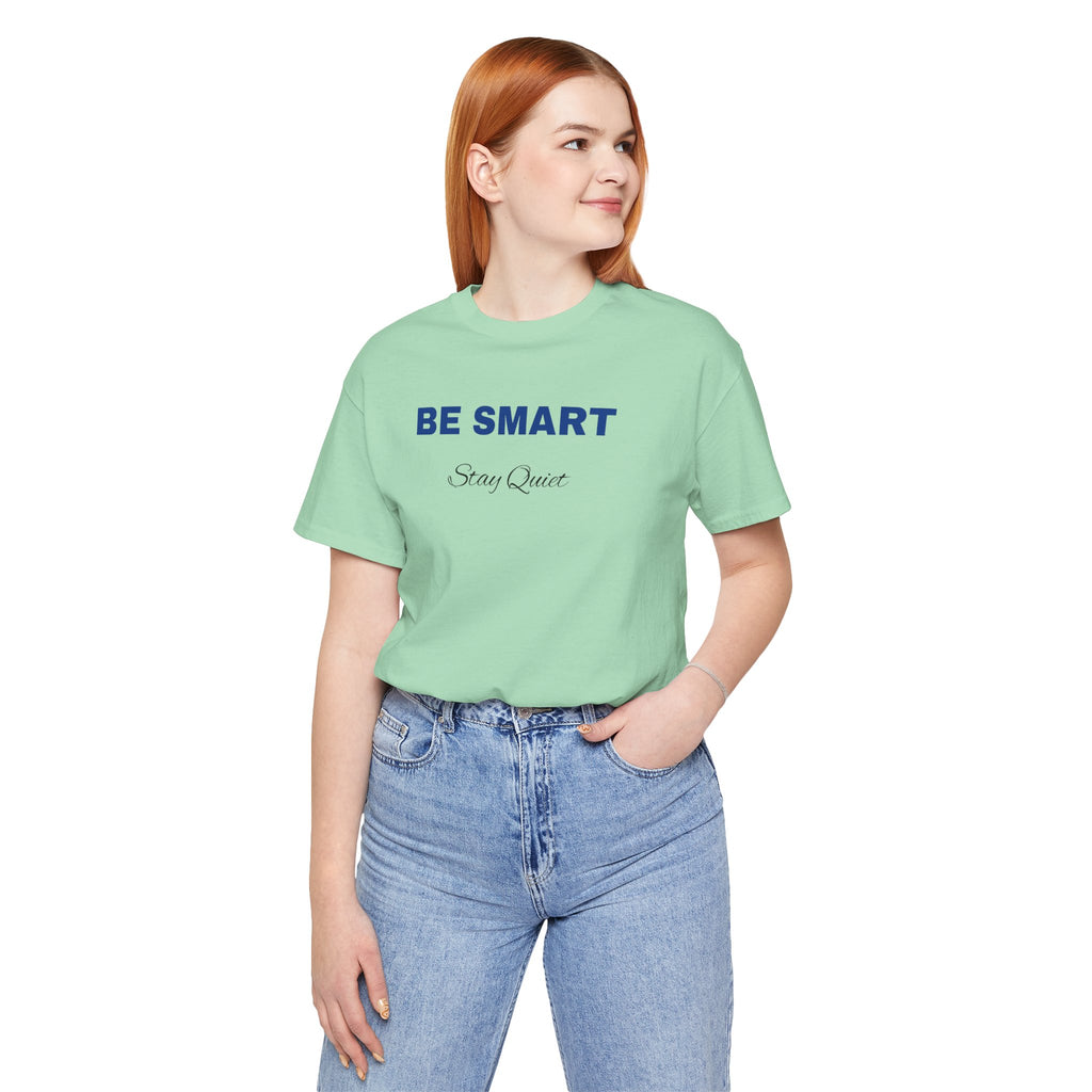 Humorous Graphic T-Shirt for Everyday Wear,Funny Unisex Tee,Sarcastic Shirt. 'Be Smart Stay Quiet'
