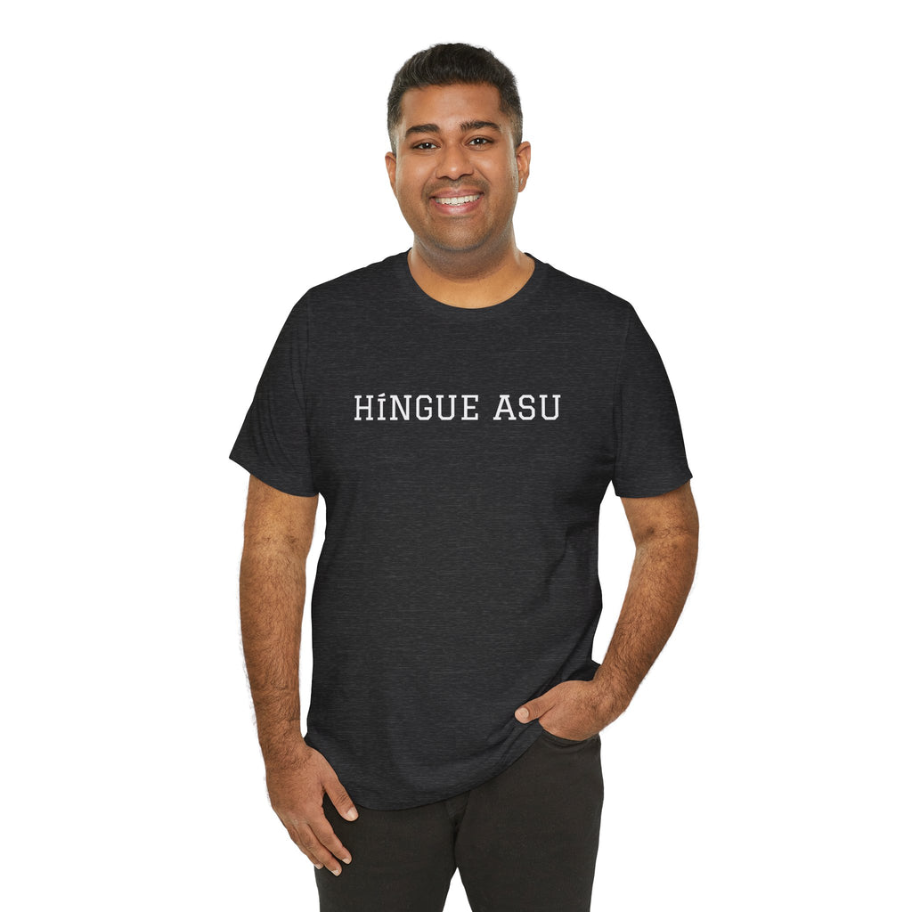 Funny Mexican Humor Tee,Retro Style T shirt, Unisex Jersey Short Sleeve,Latino T shirt. 'HINGUE ASU'