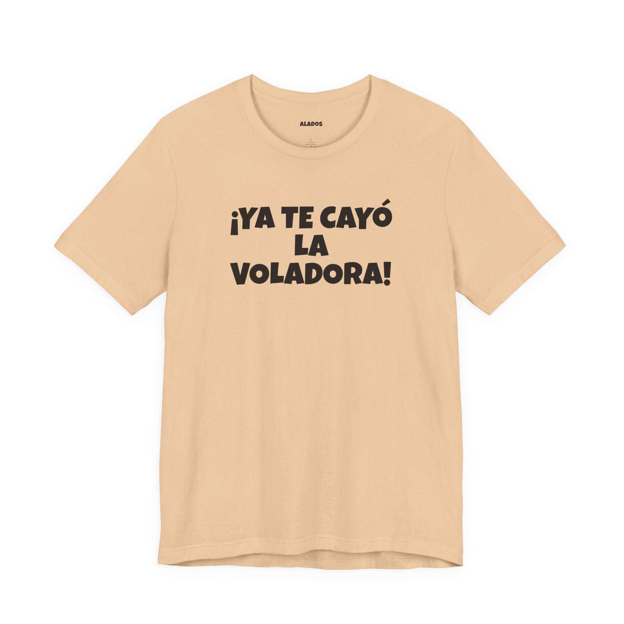 Funny Unisex T-shirt,Mexican Humor Tee, Latin Style T shirt,Summer Outing T-Shirt, Vacation Wear, Fun Gift for Friends.'Ya te cayó la voladora!'