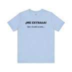 Funny Unisex T-shirt, Mexican Sayings Shirt Neutral Gender, Mexican Humor Tee,Best Holiday Gift ,Sarcastic Shirt.'Me extrana! Que siendo araña'