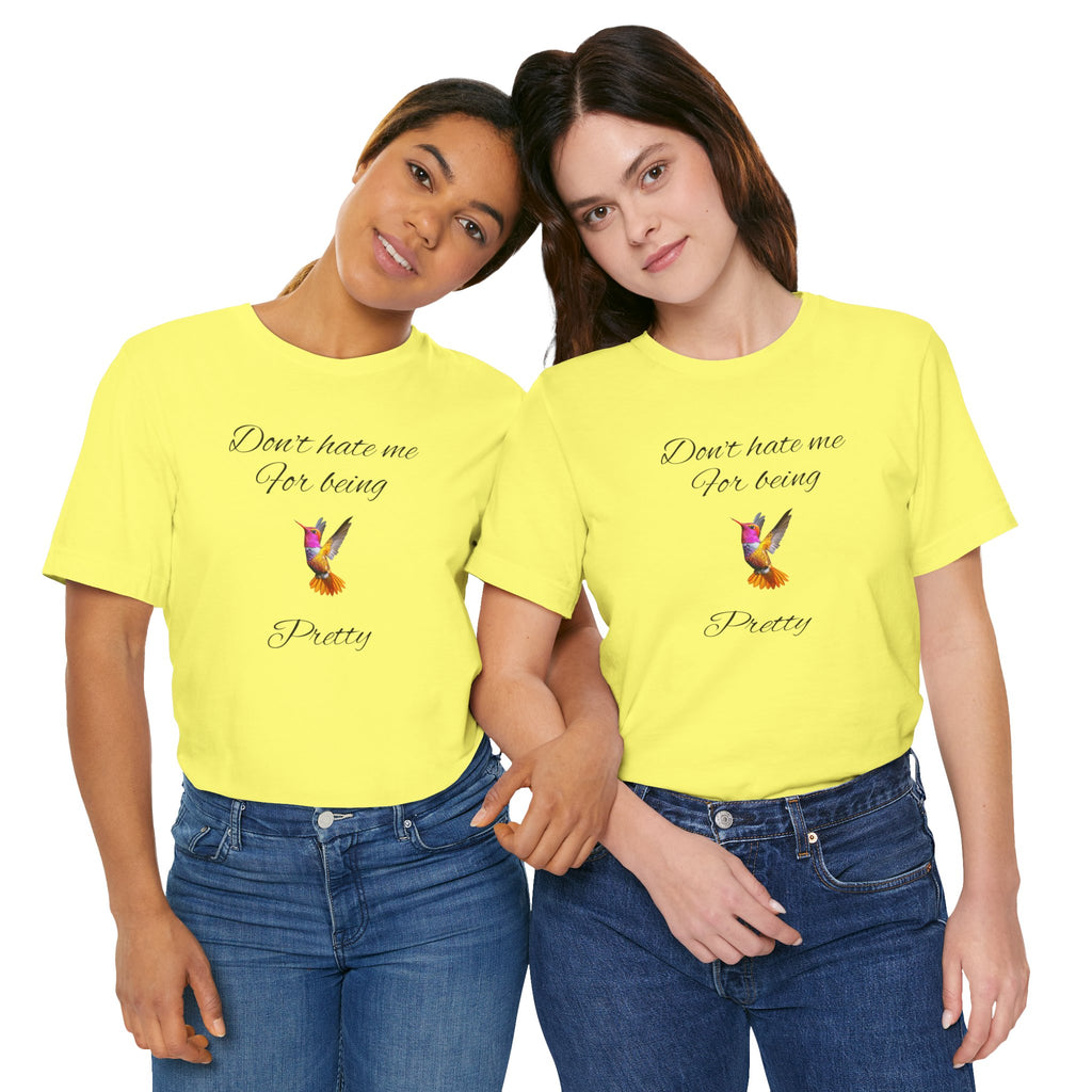 Cute Tee for Women— "Don't Hate Me For Being Pretty" Hummingbird Graphic Tee.Great Gift for Teens